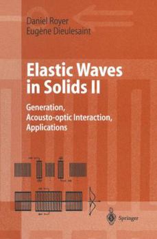 Paperback Elastic Waves in Solids II: Generation, Acousto-Optic Interaction, Applications Book