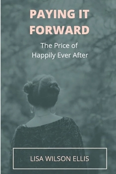 Paperback Paying It Forward: The Price of Happily Ever After Book