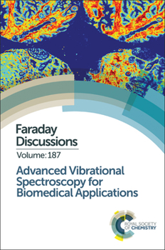 Hardcover Advanced Vibrational Spectroscopy for Biomedical Applications: Faraday Discussion 187 Book