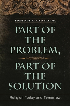 Hardcover Part of the Problem, Part of the Solution: Religion Today and Tomorrow Book