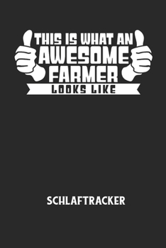 THIS IS WHAT AN AWESOME FARMER LOOKS LIKE - Schlaftracker: Arbeitsbuch, um deinen Schlafrhythmus zu dokumentieren und zu verstehen bzw. zu optimieren!