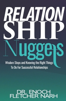 Paperback Relationship Nuggets: Wisdom Steps and Knowing the right things to do for a Successful Relationship Book