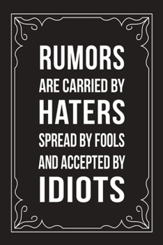 Paperback Rumors Are Carried by Haters Spread by Fools and Accepted by Idiots: Funny Millennial Gift Idea, 6" X 9" wide rule blank urban dictionary, perfect for Book