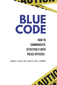 Paperback Blue Code: How to Communicate Effectively with Police Officers. Book