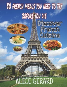 Paperback 50 French Meals You Need To Try Before You Die: Discover French Cuisine Book