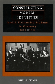 Paperback Constructing Modern Identities: Jewish University Students in Germany, 1815-1914 Book