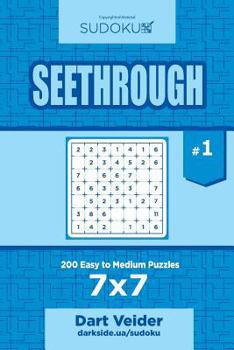Paperback Sudoku Seethrough - 200 Easy to Medium Puzzles 7x7 (Volume 1) Book