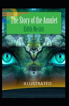 The Story of the Amulet Illustrated