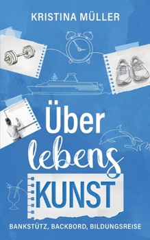 Paperback ÜberlebensKunst: Bankstütz, Backbord, Bildungsreise [German] Book