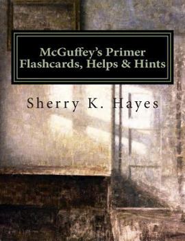 Paperback McGuffey's Primer Flashcards, Helps & Hints: A Practical Guide to Understanding the 19th Century Mind Book