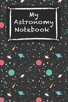 Paperback My Astronomy Notebook: Awesome Space HandWriting Notebook for Children Kids Teens Students for Home School College University For Writing Not Book