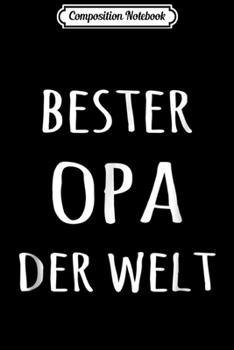 Composition Notebook: Bester Opa Der Welt German Best Grandpa  Journal/Notebook Blank Lined Ruled 6x9 100 Pages