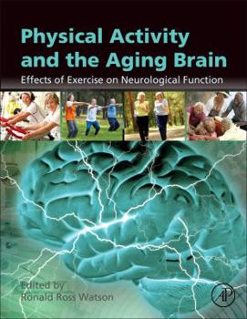 Hardcover Physical Activity and the Aging Brain: Effects of Exercise on Neurological Function Book