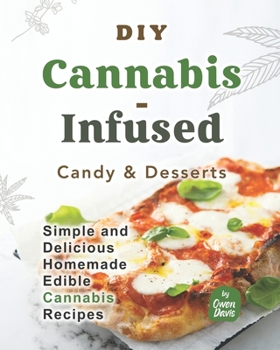 Paperback DIY Cannabis-Infused Candy & Desserts: Simple and Delicious Homemade Edible Cannabis Recipes Book