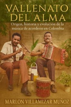 VALLENATO DEL ALMA: Origen, historia y evolución de la música de acordeón en Colombia