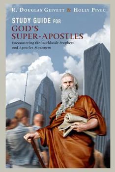 Paperback Study Guide for God's Super-Apostles: Encountering the Worldwide Prophets and Apostles Movement Book