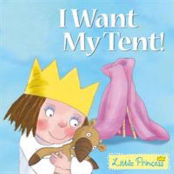 Paperback I Want My Tent! Little Princess Story Book