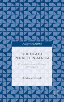 Hardcover The Death Penalty in Africa: Foundations and Future Prospects Book