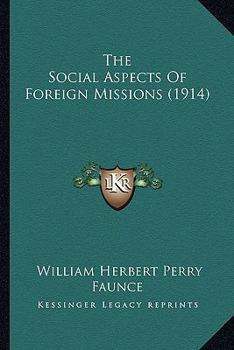 Paperback The Social Aspects Of Foreign Missions (1914) Book