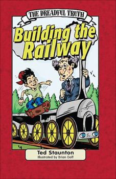 The Dreadful Truth: Building the Railway - Book  of the Dreadful Truth
