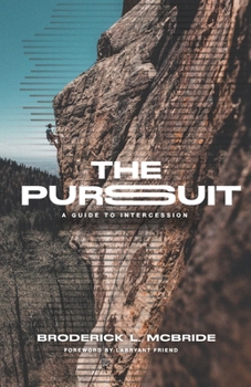 Paperback The Pursuit: A Guide to Intercession Book