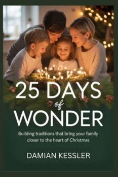 25 DAYS of WONDER: Building traditions that bring your family closer to the heart of Christmas