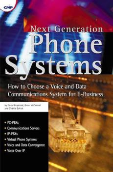 Paperback Next Generation Phone Systems: How to Choose a Voice and Data Communications System for E-Business Book