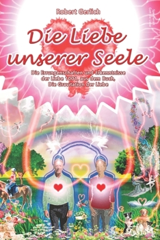 Paperback Die Liebe unserer Seele: Die Errungenschaften und Erkenntnisse der Liebe 1001, aus dem Buch, die Gravitation der Liebe [German] Book