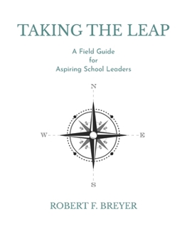 Paperback Taking the Leap: A Field Guide for Aspiring School Leaders Book