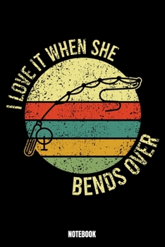 Paperback I Love It When She Bends Over Notebook: Fishing Notizbuch: Notizbuch A5 punktierte 110 Seiten, Notizheft / Tagebuch / Reise Journal, perfektes Geschen Book