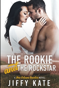 The Rookie and the Rockstar - Book #1 of the New Orleans Revelers