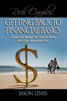 Paperback Rich Couple$ Getting Back to Financial Basics: Evaluate and Manage Your Financial Means with a Cash Management Plan Book