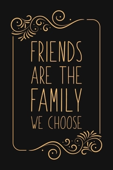 Friends Are The Family We Choose: Blank Lined And Dot Grid Paper Notebook for Writing /110 pages /6"x9"