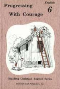 Hardcover Progressing with Courage (Building Christian English Series, English 6) Book
