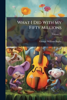 What I Did with My Fifty Millions, Volume 33