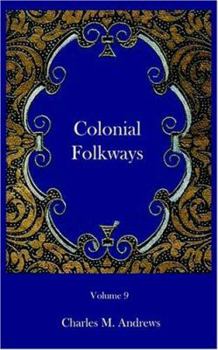 Colonial Folkways: A Chronicle of American Life in the Reign of the Georges - Book #9 of the Chronicles of America