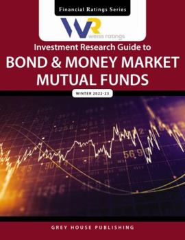 Perfect Paperback Weiss Ratings Investment Research Guide to Bond & Money Market Mutual Funds, Winter 22/23 (Financial Ratings) Book