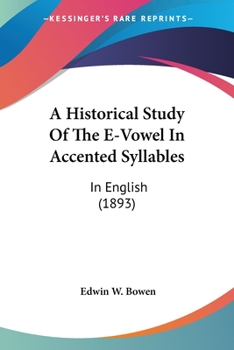 Paperback A Historical Study Of The E-Vowel In Accented Syllables: In English (1893) Book