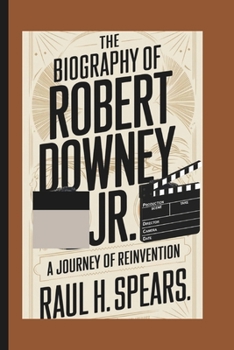 Paperback The biography of Robert Downey Jr.: A Journey of Reinvention Book