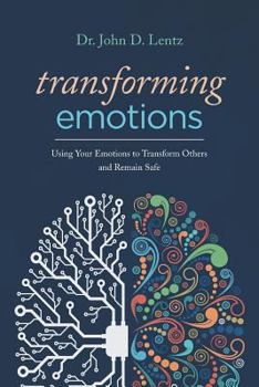 Paperback Transforming Emotions: : Using your emotions to transform others and remain safe Book
