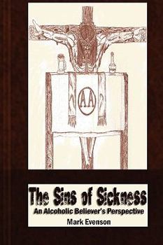 Paperback The Sins of Sickness: An Alcoholic Believer's Perspective Book