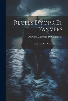 Paperback Règles D'york Et D'anvers: Règlement Des Avaries Communes [French] Book