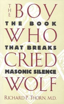 Hardcover The Boy Who Cried Wolf: The Book That Breaks Masonic Silence Book