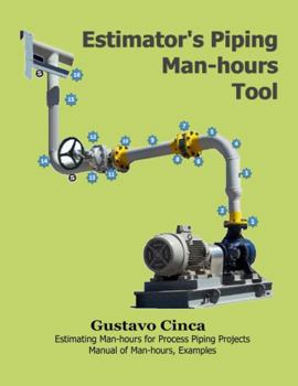 Paperback Estimator's Piping Man-hours Tool: Estimating Man-hours for Process Piping Projects. Manual of man-hours, Examples Book