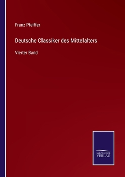Deutsche Classiker des Mittelalters: Vierter Band