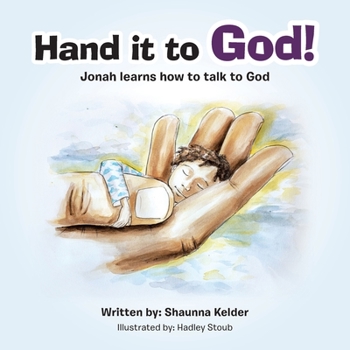 Paperback Hand It to God!: Jonah Learns How to Talk to God Book