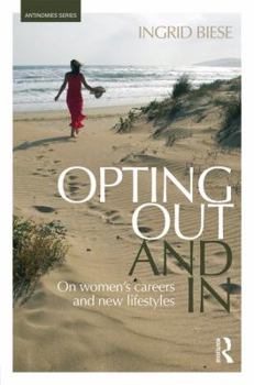 Hardcover Opting Out and in: On Women's Careers and New Lifestyles Book