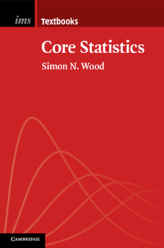 Core Statistics - Book  of the Institute of Mathematical Statistics Textbooks