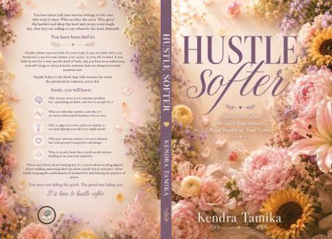 Paperback Hustle Softer: Unlearn the Grind. Reclaim Your Power. Build Wealth on Your Terms. Book