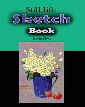 Paperback Still Life Sketch book: Discover the beauty of the world. Book